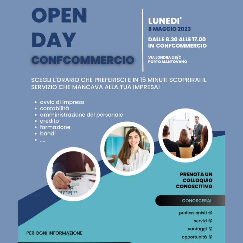 OPEN DAY CONFCOMMERCIO - LUNEDI' 8 MAGGIO DALLE 8.30 ALLE 17.00- scegli l'orario che ti è più comodo e scopri tutti i servizi e vantaggi che mancano alla tua impresa! Prenota un appuntamento conoscitivo!