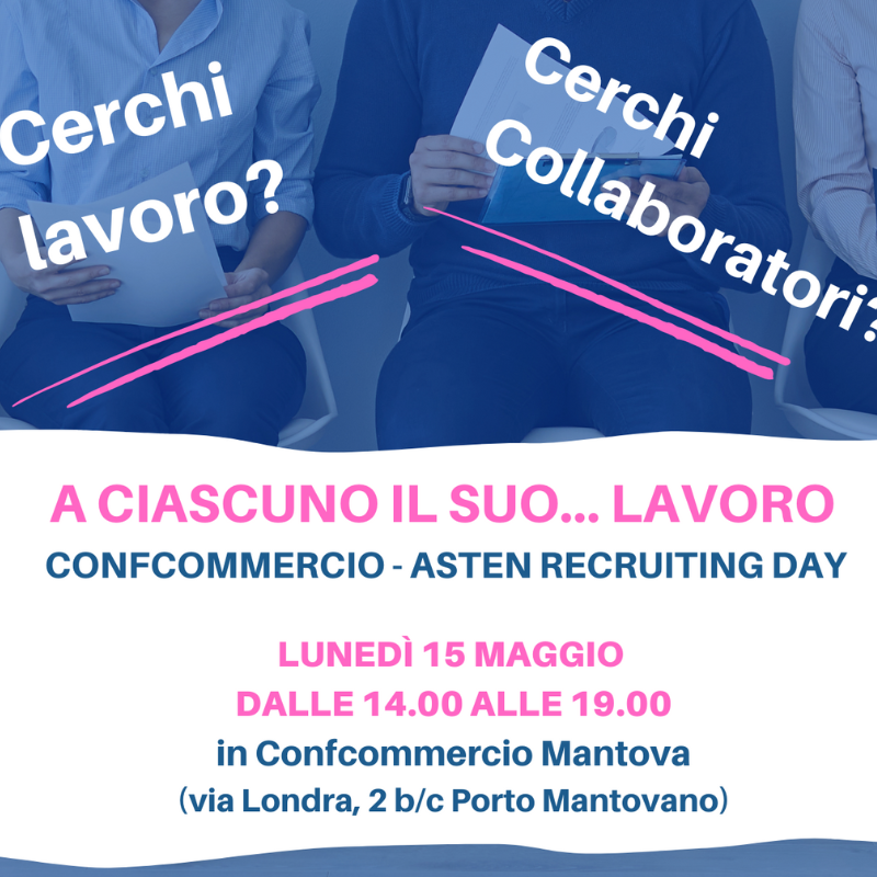 Confcommercio - Asten Recruiting Day. A ciascuno il suo...lavoro 