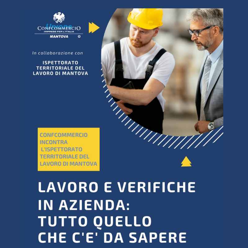 SAVE THE DATE - CONFCOMMERCIO INCONTRA L’ISPETTORATO TERRITORIALE DEL LAVORO DI MANTOVA SU NORME E VERIFICHE IN MATERIA DI SICUREZZA E SALUTE - GIOVEDI’ 14 LUGLIO ORE 14.00