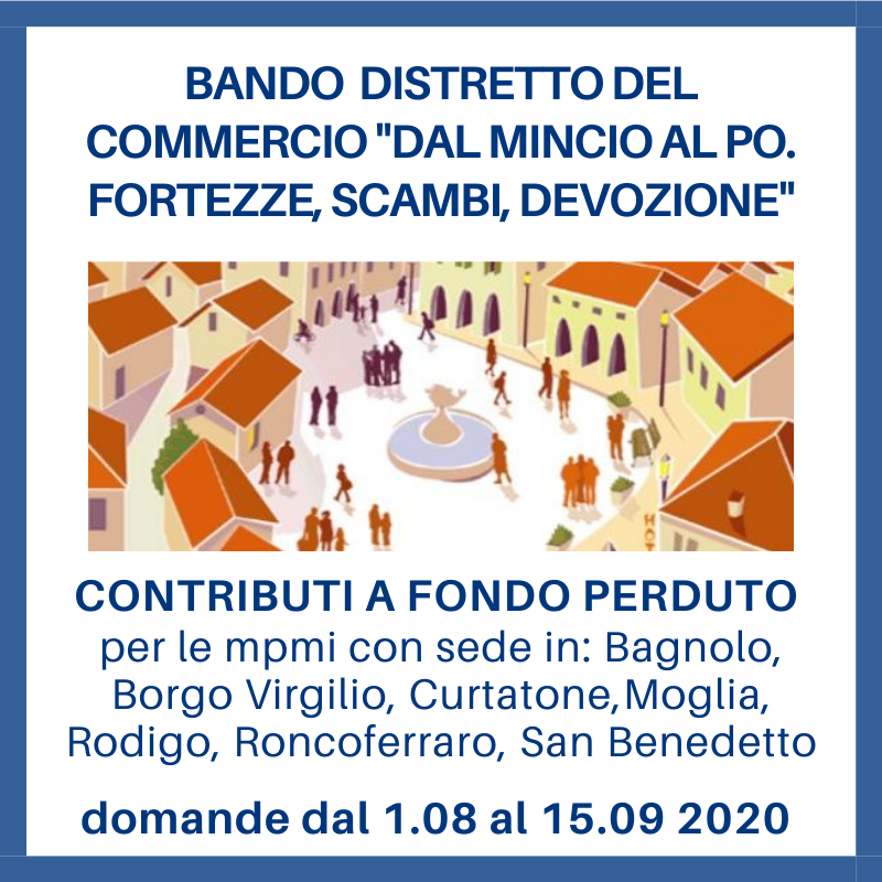 Bando per le imprese del distretto diffuso del commercio “Dal Mincio al Po, fortezze, scambi e devozione” (comuni di: Bagnolo San Vito, Borgo-Virgilio, Curtatone, Moglia, Rodigo, Roncoferraro, San Benedetto Po)